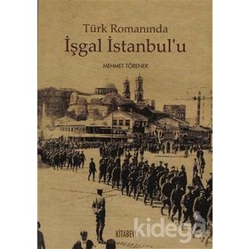 TÜRK ROMANINDA İŞGAL İSTANBUL'U - MEHMET TÖRENEK