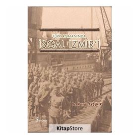 Türk Romanında İşgal İzmir'i - Dr. Mustafa Aydemir