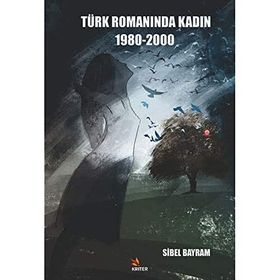 Türk Romanında Kadın 1980-2000 Kriter Yayınları