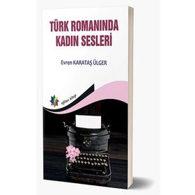 Türk Romanında Kadın Sesleri - Evren Karataş Ülger