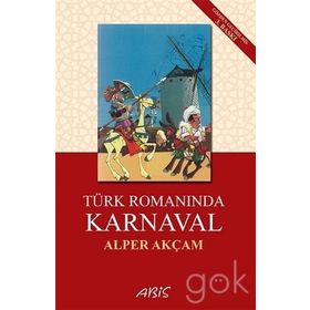 Türk Romanında Karnaval - A. Alper Akçam
