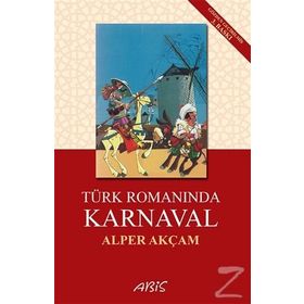 Türk Romanında Karnaval - A. Alper Akçam