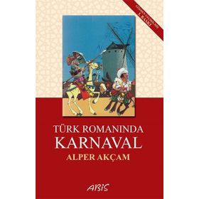Türk Romanında Karnaval - A. Alper Akçam