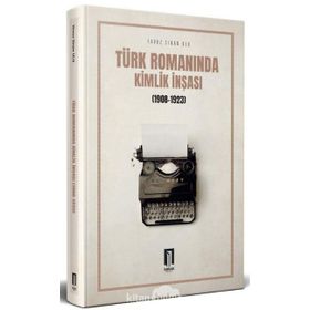 Türk Romanında Kimlik İnşası 1908-1923 - Yavuz Sinan Ulu