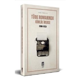 Türk Romanında Kimlik İnşası 1908-1923 - Yavuz Sinan Ulu
