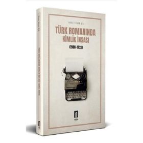 Türk Romanında Kimlik İnşası 1908-1923 - Yavuz Sinan Ulu