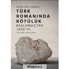 Türk Romanında Kötülük - Ürün Şen Sönmez