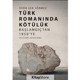 Türk Romanında Kötülük - Ürün Şen Sönmez