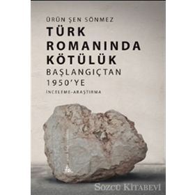 Türk Romanında Kötülük - Ürün Şen Sönmez