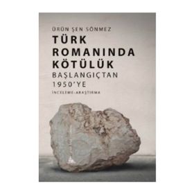 Türk Romanında Kötülük - Ürün Şen Sönmez
