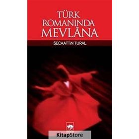 TÜRK ROMANINDA MEVLANA - SECAATTIN TURAL