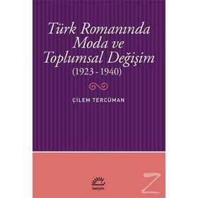 Türk Romanında Moda ve Toplumsal Değişim 1923-1940 - Çilem Tercüman