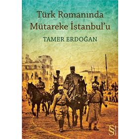TÜRK ROMANINDA MÜTAREKE İSTANBULU - TAMER ERDOĞAN (ISBN:9786051410005)