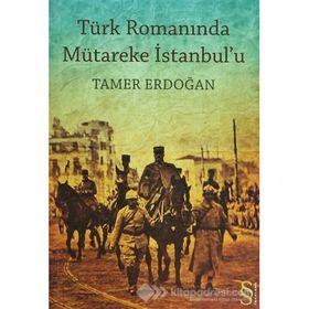 TÜRK ROMANINDA MÜTAREKE İSTANBUL`U - TAMER ERDOĞAN