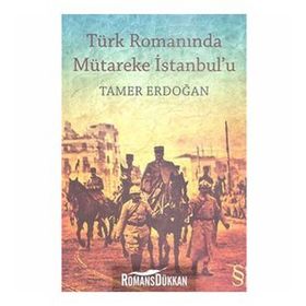 TÜRK ROMANINDA MÜTAREKE İSTANBUL`U - TAMER ERDOĞAN