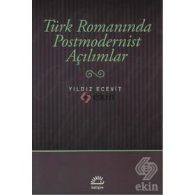 TÜRK ROMANINDA POSTMODERNIST AÇILIMLAR - YILDIZ ECEVIT