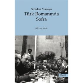 Türk Romanında Sofra Siniden Masaya-Kitabevi Yayınları
