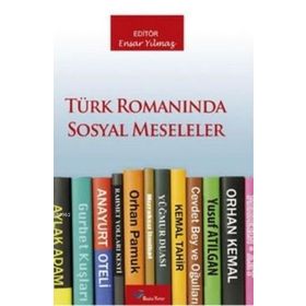 TÜRK ROMANINDA SOSYAL MESELELER - ENSAR YILMAZ
