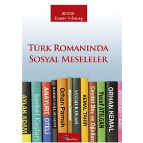 TÜRK ROMANINDA SOSYAL MESELELER - ENSAR YILMAZ