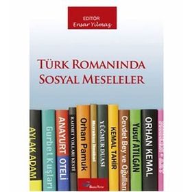 TÜRK ROMANINDA SOSYAL MESELELER - ENSAR YILMAZ