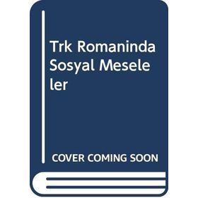 TÜRK ROMANINDA SOSYAL MESELELER - ENSAR YILMAZ