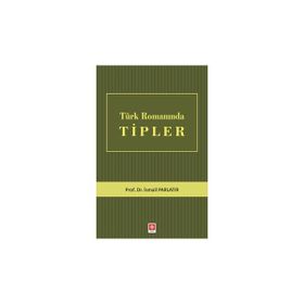 Türk Romanında Tipler - İsmail Parlatır