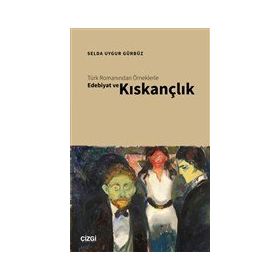 Türk Romanından Örneklerle Edebiyat ve Kıskançlık - Selda Uygur Gürbüz