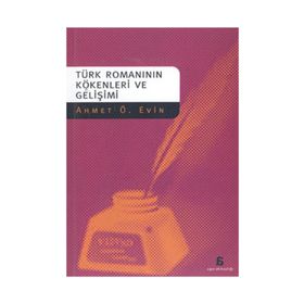 TÜRK ROMANININ KÖKENLERİ VE GELİŞİMİ - AHMET Ö. EVIN