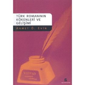 TÜRK ROMANININ KÖKENLERİ VE GELİŞİMİ - AHMET Ö. EVIN