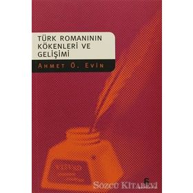 TÜRK ROMANININ KÖKENLERİ VE GELİŞİMİ - AHMET Ö. EVIN
