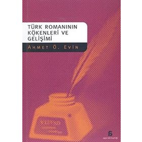 TÜRK ROMANININ KÖKENLERİ VE GELİŞİMİ - AHMET Ö. EVIN