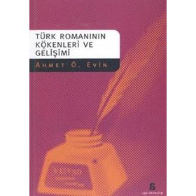 TÜRK ROMANININ KÖKENLERİ VE GELİŞİMİ - AHMET Ö. EVIN