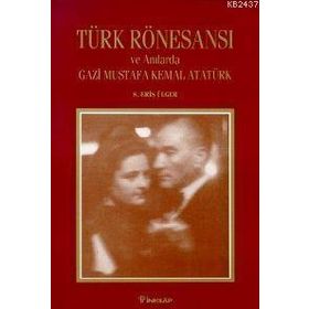TÜRK RÖNESANSI VE ANILARDA GAZİ M.KEMAL - GENEL