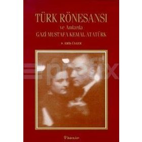 TÜRK RÖNESANSI VE ANILARDA GAZİ M.KEMAL - GENEL