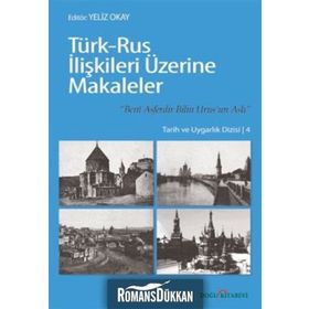 TÜRK-RUS İLİŞKİLERİ ÜZERİNE MAKALELER - YELIZ OKAY