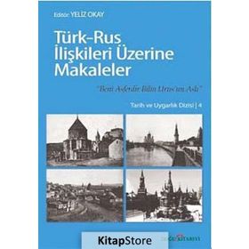 TÜRK-RUS İLİŞKİLERİ ÜZERİNE MAKALELER - YELIZ OKAY