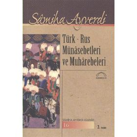 TÜRK - RUS MÜNASEBETLERI VE MUHAREBELERI - SAMIHA AYVERDI