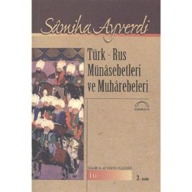 TÜRK - RUS MÜNASEBETLERI VE MUHAREBELERI - SAMIHA AYVERDI