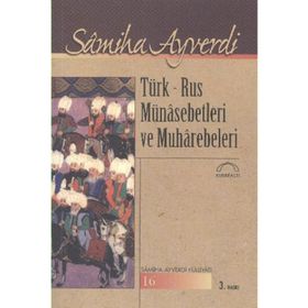 TÜRK - RUS MÜNASEBETLERI VE MUHAREBELERI - SAMIHA AYVERDI