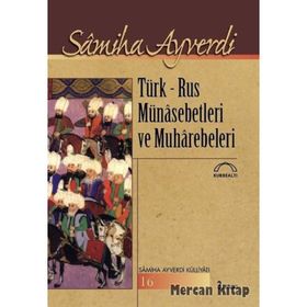 TÜRK - RUS MÜNASEBETLERI VE MUHAREBELERI - SAMIHA AYVERDI