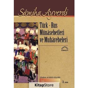 TÜRK - RUS MÜNASEBETLERI VE MUHAREBELERI - SAMIHA AYVERDI