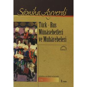TÜRK - RUS MÜNASEBETLERI VE MUHAREBELERI - SAMIHA AYVERDI