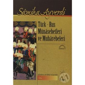TÜRK - RUS MÜNASEBETLERI VE MUHAREBELERI - SAMIHA AYVERDI