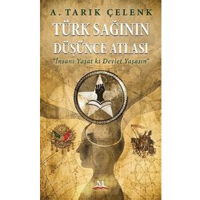 Türk Sağının Düşünce Atlası - A. Tarık Çelenk