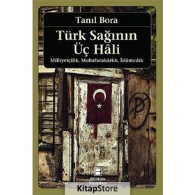 TÜRK SAĞININ ÜÇ HALI - TANIL BORA