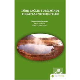 Türk Sağlık Turizminde Fırsatlar ve Tehditler - Ülkü Veranyurt