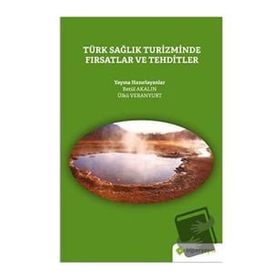 Türk Sağlık Turizminde Fırsatlar ve Tehditler - Ülkü Veranyurt