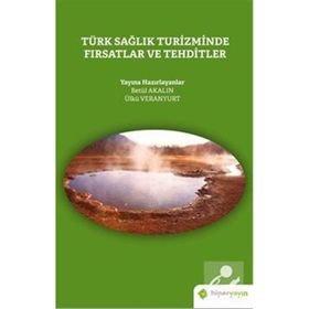Türk Sağlık Turizminde Fırsatlar ve Tehditler - Ülkü Veranyurt