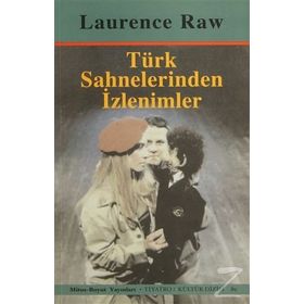 TÜRK SAHNELERINDEN İZLENİMLER - LAURENCE RAW