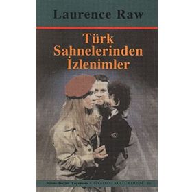 TÜRK SAHNELERINDEN İZLENİMLER - LAURENCE RAW